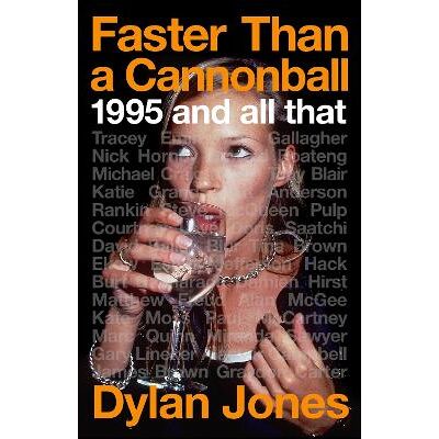 Faster Than A Cannonball: 1995 and All That Dylan Jones White Rabbit Faster Than A Cannonball: 1995 and All That Dylan Jones White Rabbit