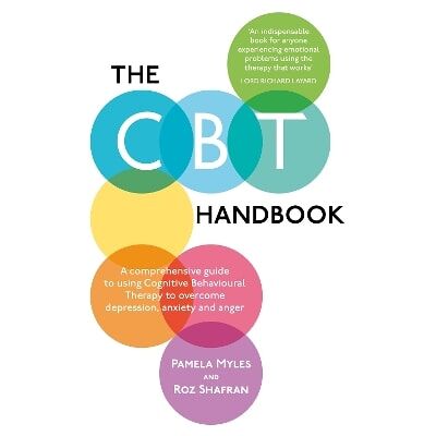 The CBT Handbook: A comprehensive guide to using Cognitive Behavioural Therapy to overcome depression, anxiety and anger Roz Shafran Robinson The CBT Handbook: A comprehensive guide to using Cognitive Behavioural Therapy to overcome depression, anxiety and anger Roz Shafran Robinson