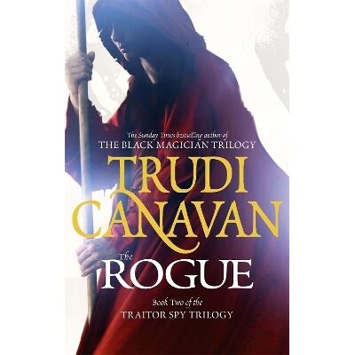 The Rogue: Book 2 of the Traitor Spy Trudi Canavan Orbit The Rogue: Book 2 of the Traitor Spy Trudi Canavan Orbit
