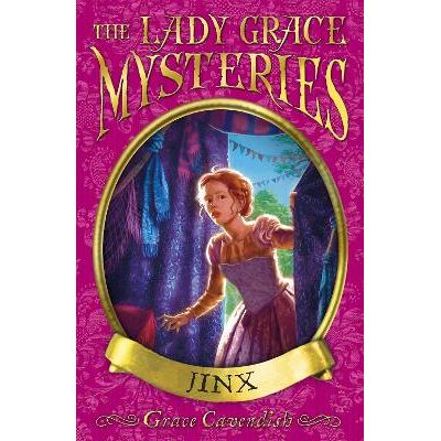 The Lady Grace Mysteries: Jinx Grace Cavendish Red Fox The Lady Grace Mysteries: Jinx Grace Cavendish Red Fox