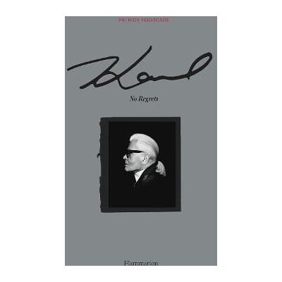 Karl: No Regrets Patrick Hourcade Flammarion Karl: No Regrets Patrick Hourcade Flammarion