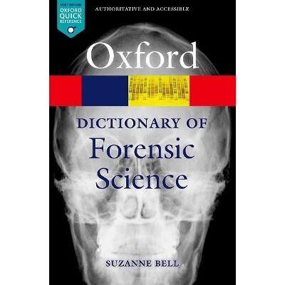 A Dictionary of Forensic Science Suzanne Bell Oxford University Press A Dictionary of Forensic Science Suzanne Bell Oxford University Press