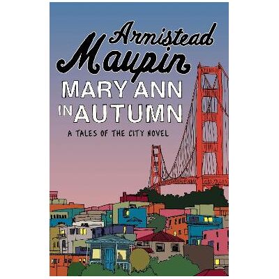 Mary Ann in Autumn: Tales of the City 8 Armistead Maupin Black Swan Mary Ann in Autumn: Tales of the City 8 Armistead Maupin Black Swan