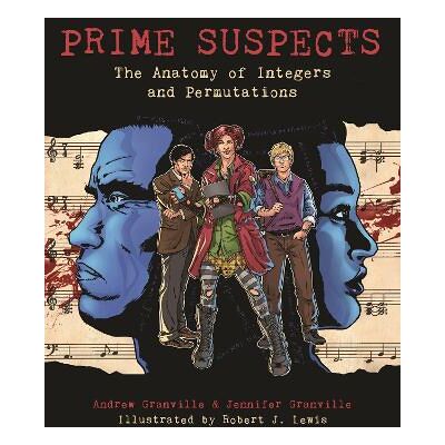 Prime Suspects: The Anatomy of Integers and Permutations Jennifer Granville Princeton University Press Prime Suspects: The Anatomy of Integers and Permutations Jennifer Granville Princeton University Press