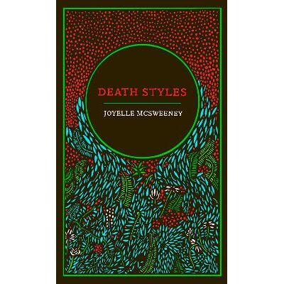 Death Styles Joyelle McSweeney Corsair Death Styles Joyelle McSweeney Corsair