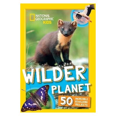Wilder Planet: 50 inspiring rewilding projects (National Geographic Kids) Collins Wilder Planet: 50 inspiring rewilding projects (National Geographic Kids) Collins