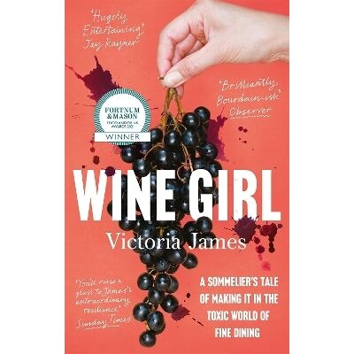 Wine Girl: A sommelier's tale of making it in the toxic world of fine dining Victoria James Fleet Wine Girl: A sommelier's tale of making it in the toxic world of fine dining Victoria James Fleet