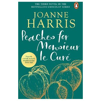 Peaches for Monsieur le Curé (Chocolat 3) Joanne Harris Black Swan Peaches for Monsieur le Curé (Chocolat 3) Joanne Harris Black Swan