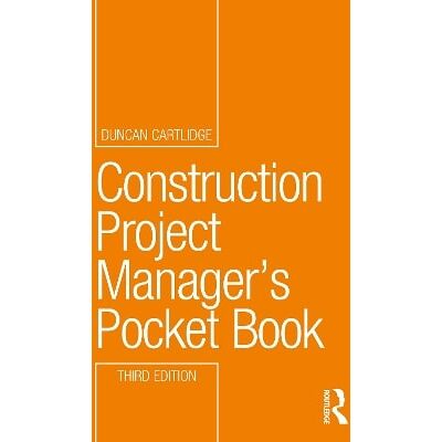 Construction Project Manager’s Pocket Book Duncan Cartlidge Routledge Construction Project Manager’s Pocket Book Duncan Cartlidge Routledge