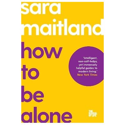 How to Be Alone Sara Maitland Bluebird How to Be Alone Sara Maitland Bluebird