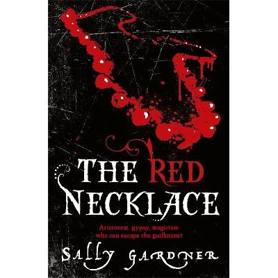 The Red Necklace Sally Gardner Orion Children's Books The Red Necklace Sally Gardner Orion Children's Books