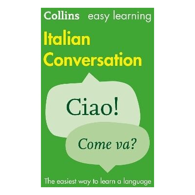 Easy Learning Italian Conversation: Trusted support for learning (Collins Easy Learning) Collins Dictionaries Easy Learning Italian Conversation: Trusted support for learning (Collins Easy Learning) Collins Dictionaries