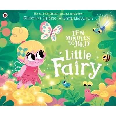 Ten Minutes to Bed: Little Fairy Rhiannon Fielding Ladybird Ten Minutes to Bed: Little Fairy Rhiannon Fielding Ladybird