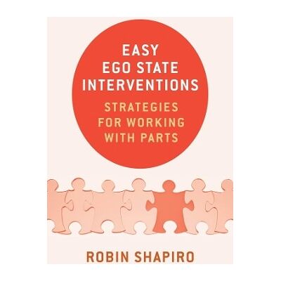Symantec Easy Ego State Interventions: Strategies for Working With Parts Robin Shapiro WW Norton & Co Symantec Easy Ego State Interventions: Strategies for Working With Parts Robin Shapiro WW Norton & Co