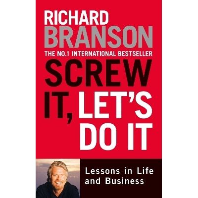 Screw It, Let's Do It: Lessons in Life and Business Richard Branson Virgin Books Screw It, Let's Do It: Lessons in Life and Business Richard Branson Virgin Books