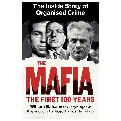 The Mafia: The Inside Story of Organised Crime William Balsamo Virgin Books The Mafia: The Inside Story of Organised Crime William Balsamo Virgin Books
