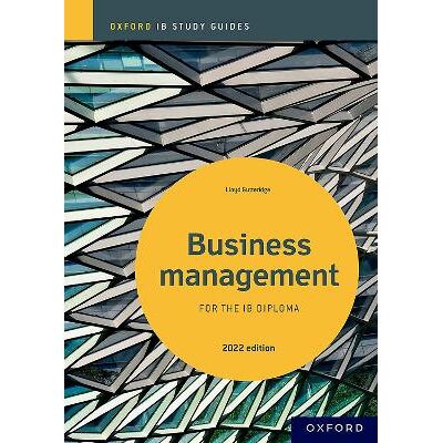 Business Management Study Guide: Oxford IB Diploma Programme Lloyd Gutteridge Oxford University Press Business Management Study Guide: Oxford IB Diploma Programme Lloyd Gutteridge Oxford University Press