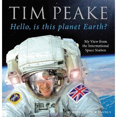 Hello, is this planet Earth?: My View from the International Space Station (Official Tim Peake Book) Century Hello, is this planet Earth?: My View from the International Space Station (Official Tim Peake Book) Century