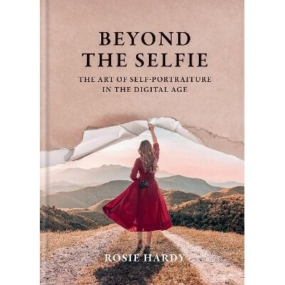 Beyond the Selfie: The Art of Self Portraiture in the Digital Age Rosie Hardy Ilex Beyond the Selfie: The Art of Self Portraiture in the Digital Age Rosie Hardy Ilex