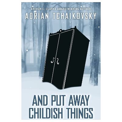 And Put Away Childish Things: Volume 3 Adrian Tchaikovsky Solaris And Put Away Childish Things: Volume 3 Adrian Tchaikovsky Solaris