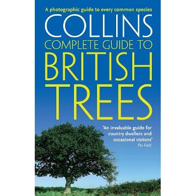 British Trees: A photographic guide to every common species (Collins Complete Guide) Paul Sterry British Trees: A photographic guide to every common species (Collins Complete Guide) Paul Sterry