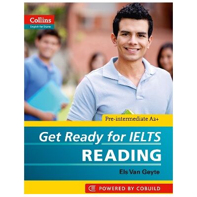 Get Ready for IELTS - Reading: IELTS 4+ (A2+) (Collins English for IELTS) Els Van Geyte Get Ready for IELTS - Reading: IELTS 4+ (A2+) (Collins English for IELTS) Els Van Geyte