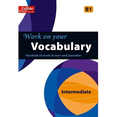 Vocabulary: B1 (Collins Work on Your…) Vocabulary: B1 (Collins Work on Your…)