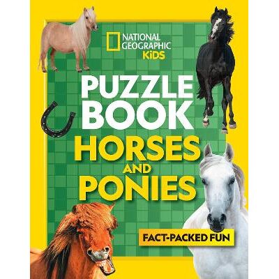 Puzzle Book Horses and Ponies: Brain-tickling quizzes, sudokus, crosswords and wordsearches (National Geographic Kids) Collins Puzzle Book Horses and Ponies: Brain-tickling quizzes, sudokus, crosswords and wordsearches (National Geographic Kids) Collins