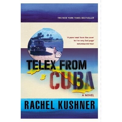Telex from Cuba Rachel Kushner Vintage Telex from Cuba Rachel Kushner Vintage