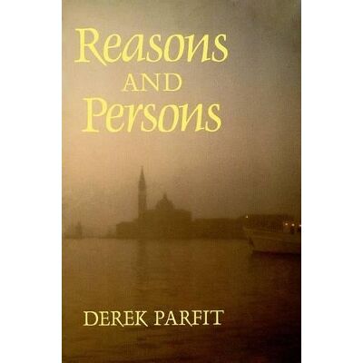 Reasons and Persons Derek Parfit Oxford University Press Reasons and Persons Derek Parfit Oxford University Press