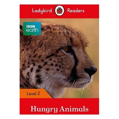Ladybird Readers Level 2 - BBC Earth - Hungry Animals (ELT Graded Reader) Ladybird Readers Level 2 - BBC Earth - Hungry Animals (ELT Graded Reader)
