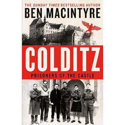 Colditz: Prisoners of the Castle Ben MacIntyre Viking Colditz: Prisoners of the Castle Ben MacIntyre Viking