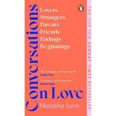 Conversations on Love: with Philippa Perry, Dolly Alderton, Roxane Gay, Stephen Grosz, Esther Perel, and many more Natasha Lunn Viking Conversations on Love: with Philippa Perry, Dolly Alderton, Roxane Gay, Stephen Grosz, Esther Perel, and many more Natasha Lunn Viking