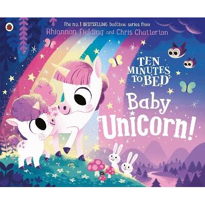 Ten Minutes to Bed: Baby Unicorn Rhiannon Fielding Ladybird Ten Minutes to Bed: Baby Unicorn Rhiannon Fielding Ladybird