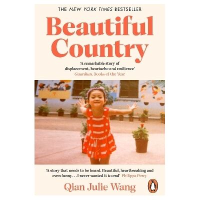 Beautiful Country: A Memoir of An Undocumented Childhood Qian Julie Wang Viking Beautiful Country: A Memoir of An Undocumented Childhood Qian Julie Wang Viking