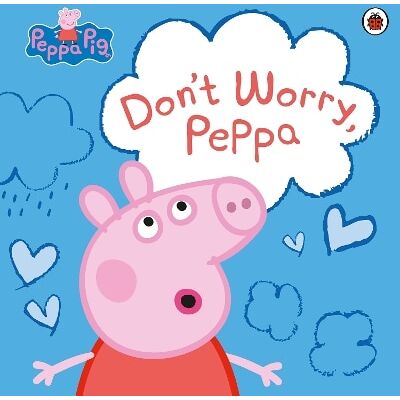 Peppa Pig: Don't Worry, Peppa Ladybird Peppa Pig: Don't Worry, Peppa Ladybird