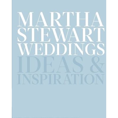 Martha Stewart Weddings: Ideas and Inspiration Editors Of Martha Stewart Weddings Clarkson Potter Martha Stewart Weddings: Ideas and Inspiration Editors Of Martha Stewart Weddings Clarkson Potter