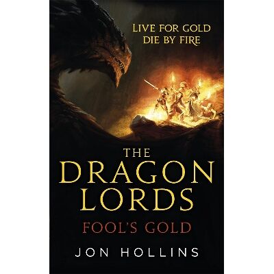 The Dragon Lords 1: Fool's Gold Jon Hollins Orbit The Dragon Lords 1: Fool's Gold Jon Hollins Orbit