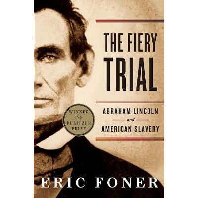 Symantec The Fiery Trial: Abraham Lincoln and American Slavery Eric Foner WW Norton & Co Symantec The Fiery Trial: Abraham Lincoln and American Slavery Eric Foner WW Norton & Co