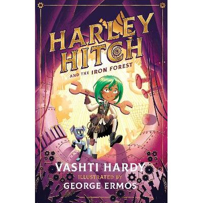 Harley Hitch and the Iron Forest Vashti Hardy Scholastic Harley Hitch and the Iron Forest Vashti Hardy Scholastic