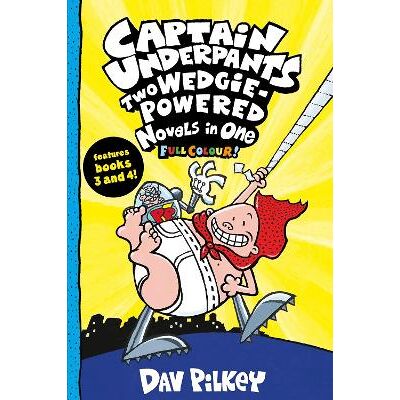 Captain Underpants: Two Wedgie-Powered Novels in One (Full Colour!) Dav Pilkey Scholastic Captain Underpants: Two Wedgie-Powered Novels in One (Full Colour!) Dav Pilkey Scholastic