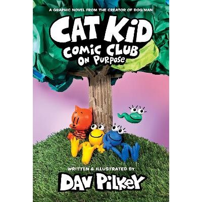 Cat Kid Comic Club 3: On Purpose: A Graphic Novel (Cat Kid Comic Club #3) PB Dav Pilkey Scholastic Cat Kid Comic Club 3: On Purpose: A Graphic Novel (Cat Kid Comic Club #3) PB Dav Pilkey Scholastic