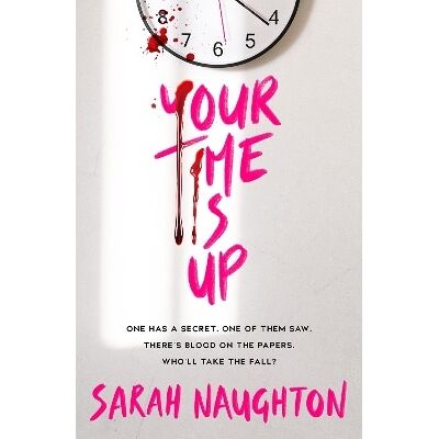 Your Time Is Up Sarah Naughton Scholastic Your Time Is Up Sarah Naughton Scholastic