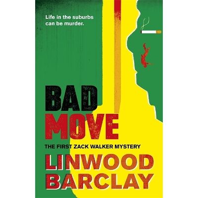 Bad Move: A Zack Walker Mystery #1 Linwood Barclay Orion (an Imprint of The Orion Publishing Group Ltd ) Bad Move: A Zack Walker Mystery #1 Linwood Barclay Orion (an Imprint of The Orion Publishing Group Ltd )