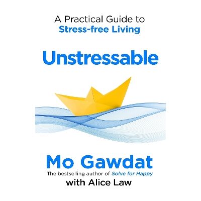 Unstressable: A Practical Guide to Stress-Free Living Alice Law Bluebird Unstressable: A Practical Guide to Stress-Free Living Alice Law Bluebird