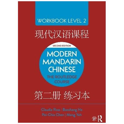 Modern Mandarin Chinese: The Routledge Course Workbook Level 2 Meng Yeh Modern Mandarin Chinese: The Routledge Course Workbook Level 2 Meng Yeh
