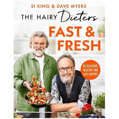 The Hairy Dieters’ Fast & Fresh: A brand-new collection of delicious healthy recipes from the no. 1 bestselling authors Hairy Bikers Seven Dials The Hairy Dieters’ Fast & Fresh: A brand-new collection of delicious healthy recipes from the no. 1 bestselling authors Hairy Bikers Seven Dials