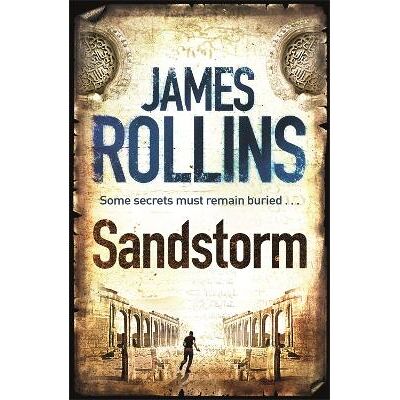 Sandstorm: The first adventure thriller in the Sigma series James Rollins Orion (an Imprint of The Orion Publishing Group Ltd ) Sandstorm: The first adventure thriller in the Sigma series James Rollins Orion (an Imprint of The Orion Publishing Group Ltd )