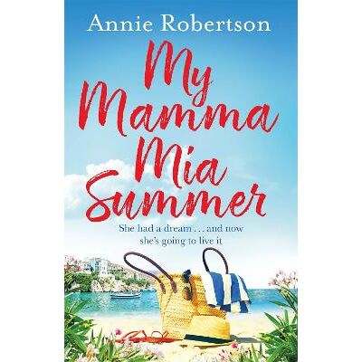 My Mamma Mia Summer: A feel-good sunkissed read to escape with this summer! Annie Robertson Orion (an Imprint of The Orion Publishing Group Ltd ) My Mamma Mia Summer: A feel-good sunkissed read to escape with this summer! Annie Robertson Orion (an Imprint of The Orion Publishing Group Ltd )