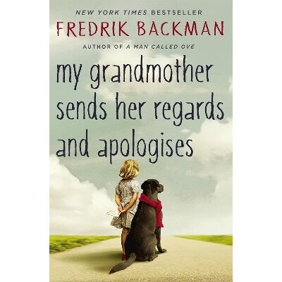 My Grandmother Sends Her Regards and Apologises: From the bestselling author of A MAN CALLED OVE Fredrik Backman Sceptre My Grandmother Sends Her Regards and Apologises: From the bestselling author of A MAN CALLED OVE Fredrik Backman Sceptre